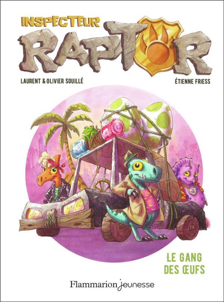 INSPECTEUR RAPTOR - VOL02 - LE GANG DES OEUFS - SOUILLE/FRIESS - FLAMMARION