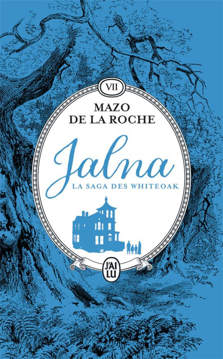 JALNA : LA SAGA DES WHITEOAK - VOL07 - RETOUR A JALNA - LA FILLE DE RENNY - DE LA ROCHE MAZO - J'AI LU