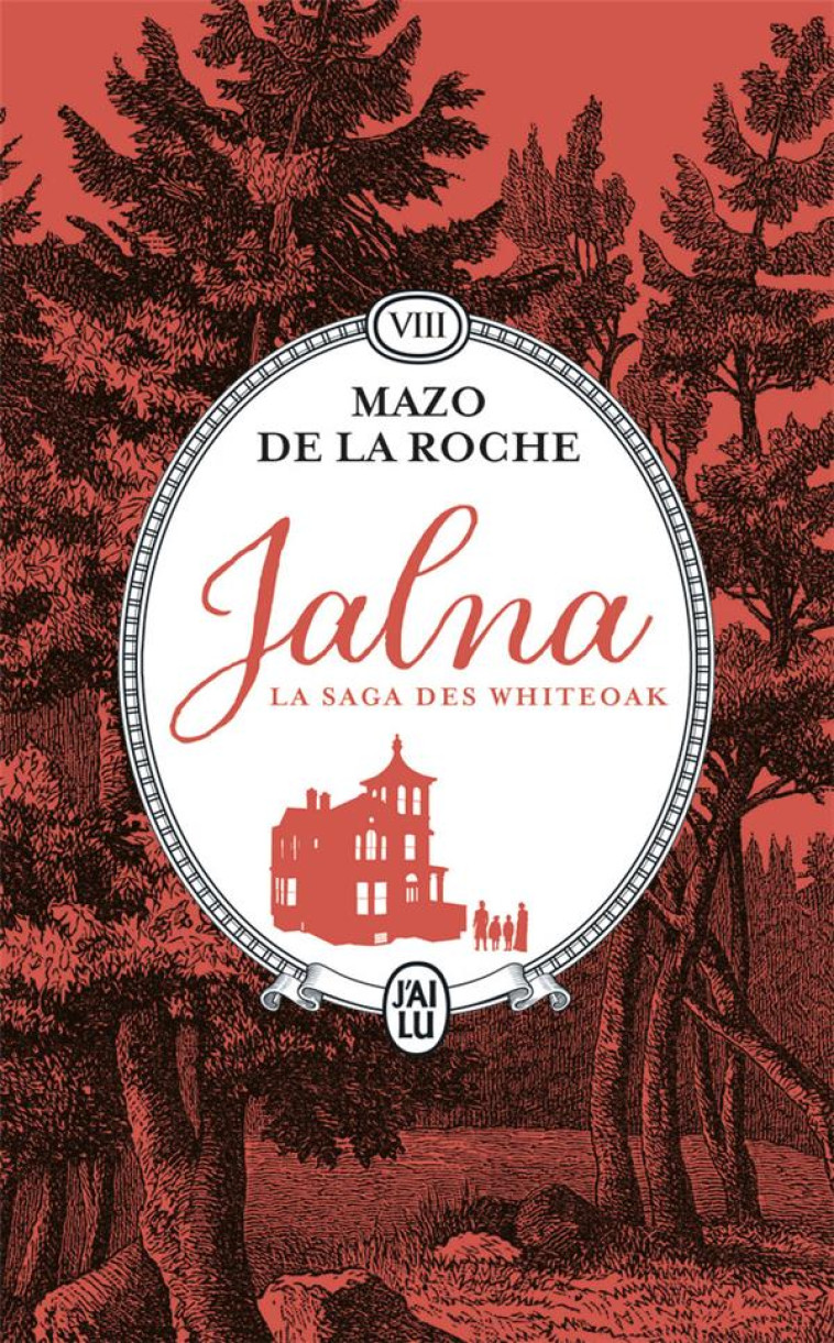 JALNA : LA SAGA DES WHITEOAK - VOL08 - LES SORTILEGES DE JALNA - LE CENTENAIRE DE JALNA - DE LA ROCHE MAZO - J'AI LU