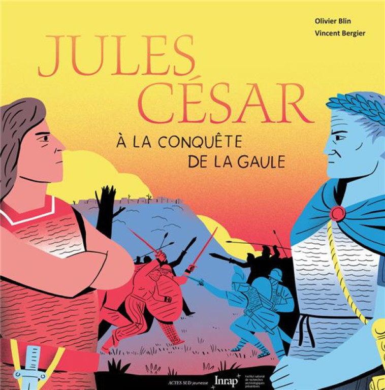 JULES CESAR A LA CONQUETE DE LA GAULE - BLIN/BERGIER - ACTES SUD