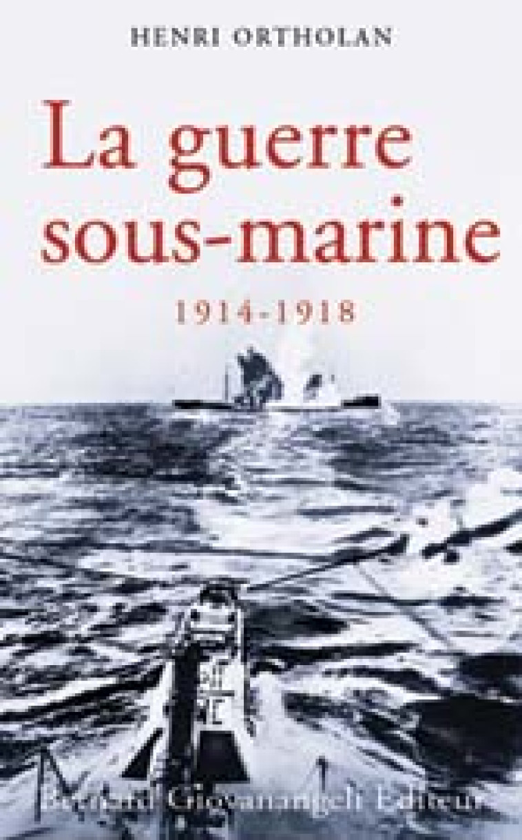 LA GUERRE SOUS-MARINE 1914-1918 - ORTHOLAN, HENRI - GIOVANANGELI