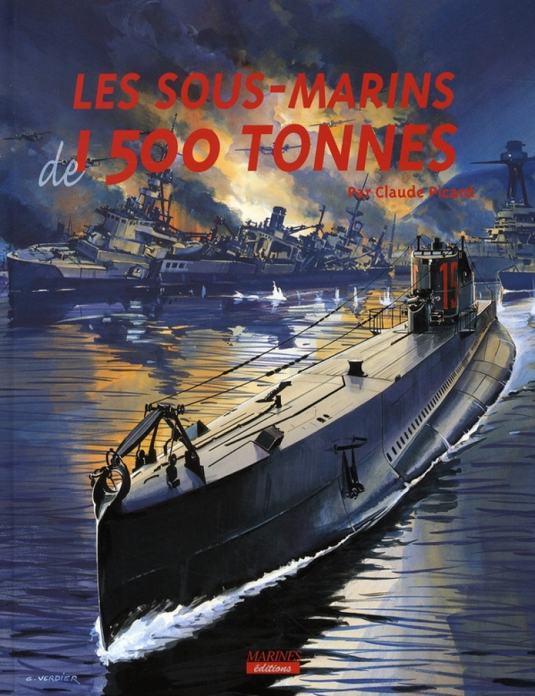 LES SOUS-MARINS DE 1500 TONNES - PICARD, CLAUDE - MARINES NANTES