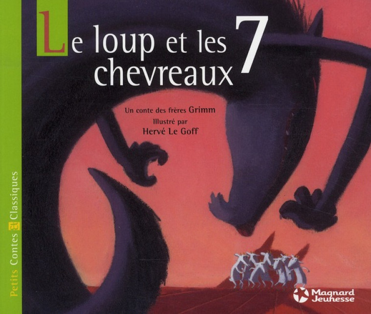 LOUP ET 7 CHEVREAUX PETIT CONTES CLASSIQUES - GRIMM/LE GOFF - MAGNARD