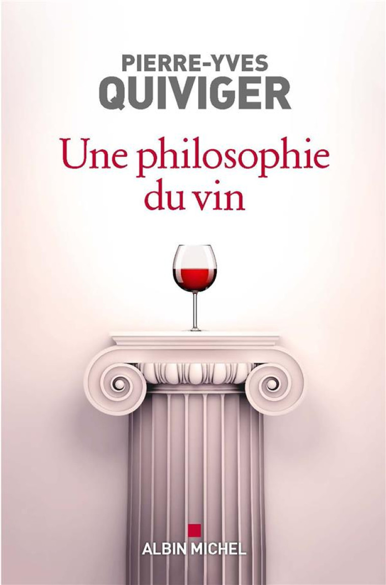 UNE PHILOSOPHIE DU VIN - QUIVIGER PIERRE-YVES - ALBIN MICHEL