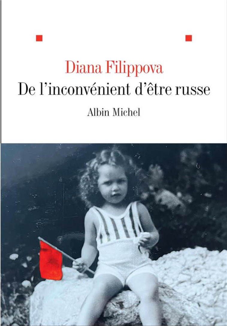 DE L-INCONVENIENT D-ETRE RUSSE - FILIPPOVA DIANA - ALBIN MICHEL