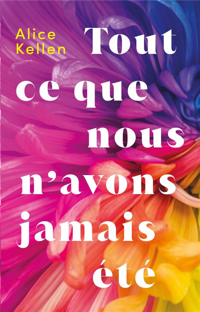 TOUT CE QUE NOUS N-AVONS JAMAIS ETE - TOME 1 - KELLEN ALICE - HACHETTE