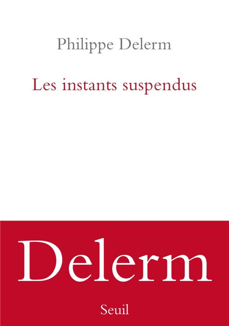 LES INSTANTS SUSPENDUS - DELERM PHILIPPE - SEUIL