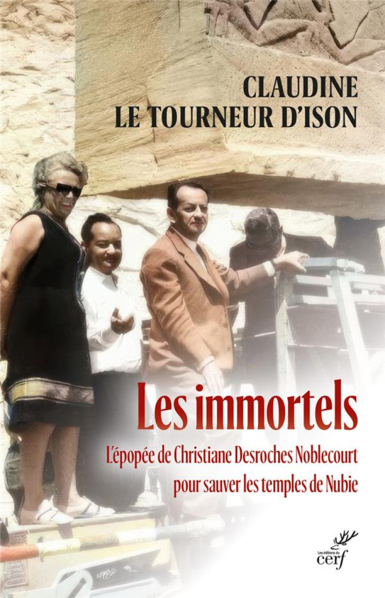 L-EPOPEE DES TEMPLES DE NUBIE - LE FAROUCHE COMBAT DE CHRISTIANE DESROCHES NOBLECOURT POUR SAUVER L- - LE TOURNEUR D-ISON - CERF