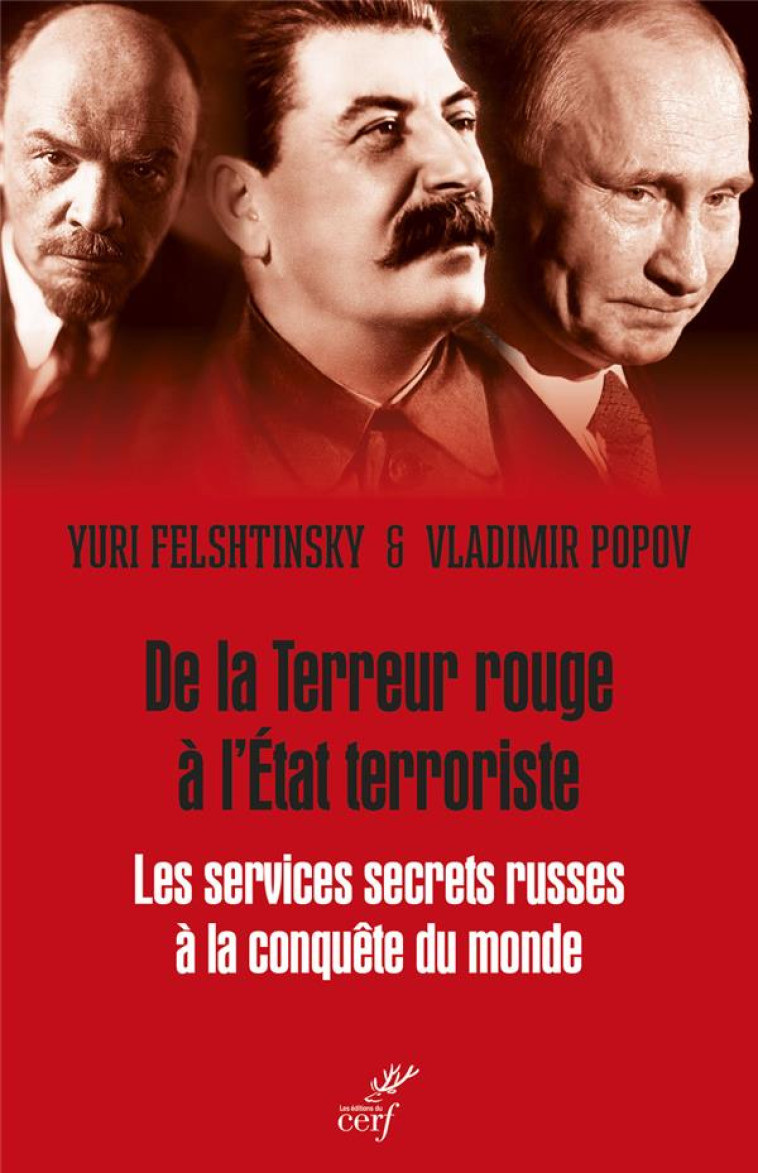 DE LA TERREUR ROUGE A L-ETAT TERRORISTE- LES SERVICES SECRETS DU KREMLIN A LA CONQUETE DU MONDE, 1917- - FELSHTINSKY/POPOV - CERF