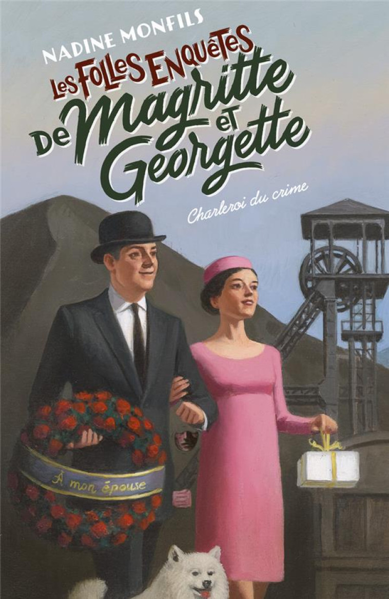 LES FOLLES ENQUETES DE MAGRITTE ET GEORGETTE - CHARLEROI DU CRIME - MONFILS NADINE - ROBERT LAFFONT