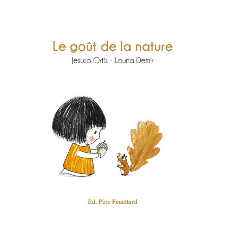 LE GOUT DE LA NATURE - DEMIR/ORTIZ - PERE FOUETTARD