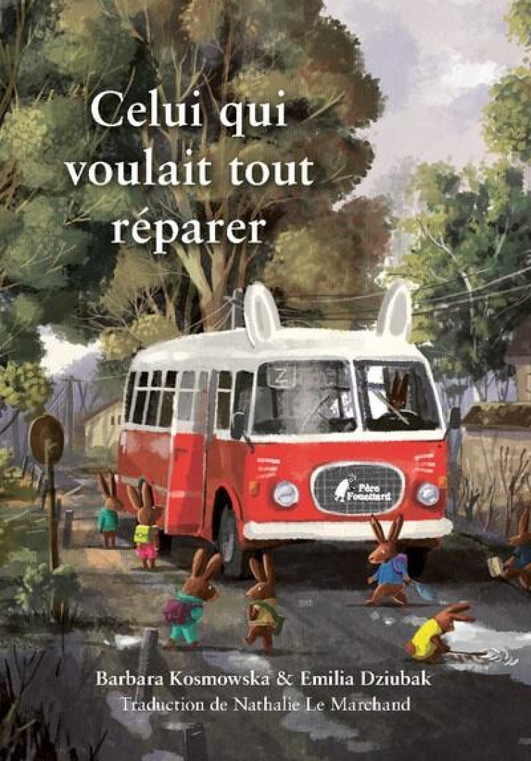 CELUI QUI VOULAIT TOUT REPARER - KOSMOWSKA/DZIUBAK - PERE FOUETTARD