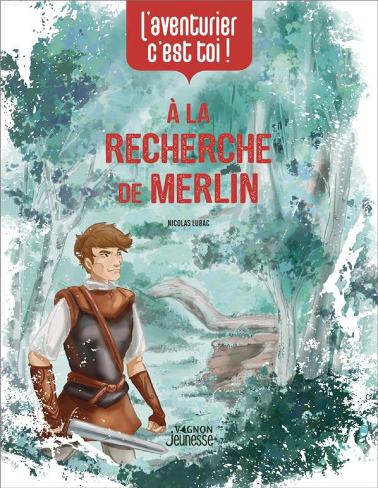 L-AVENTURIER, C-EST TOI - SUR LES TRACES DE MERLIN - LUBAC NICOLAS - VAGNON