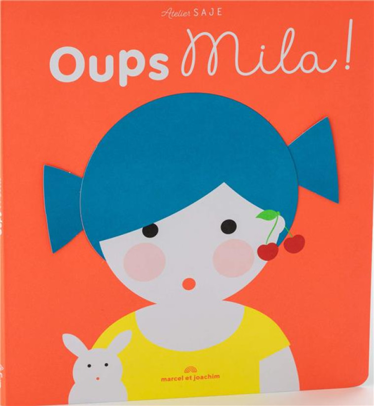 OUPS, MILA ! - ATELIER SAJE - MARCEL JOACHIM