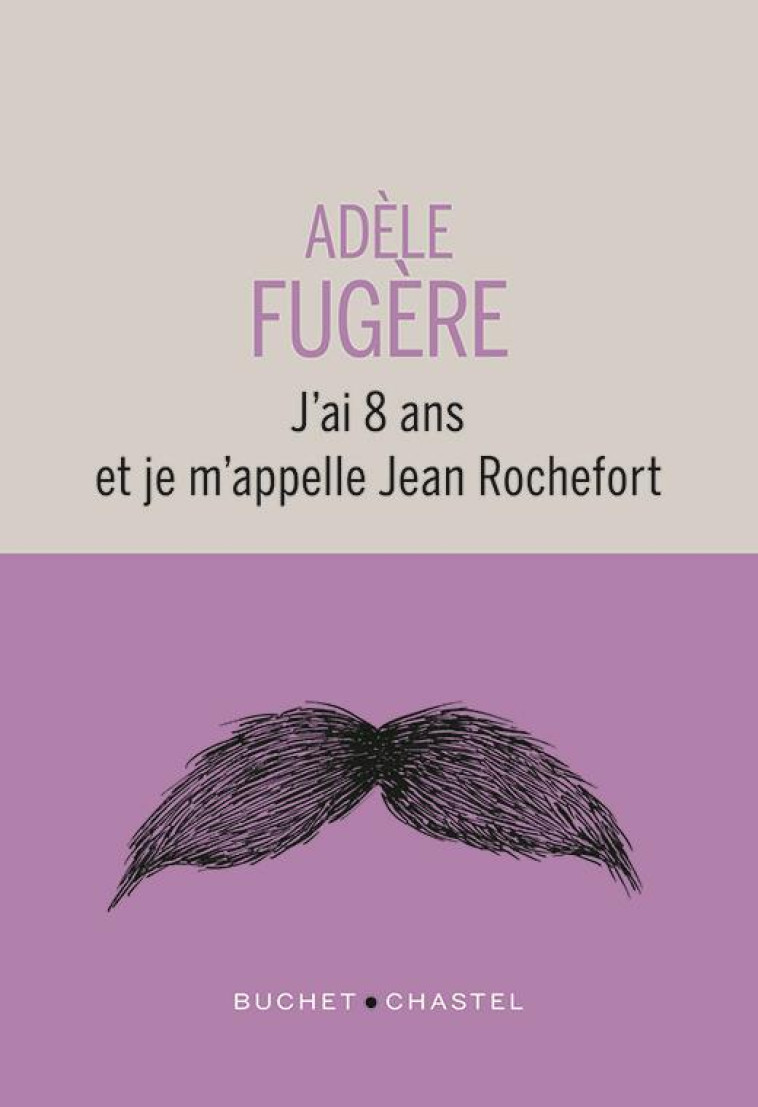 J AI 8 ANS ET JE M APPELLE JEAN ROCHEFORT - FUGERE ADELE - BUCHET CHASTEL