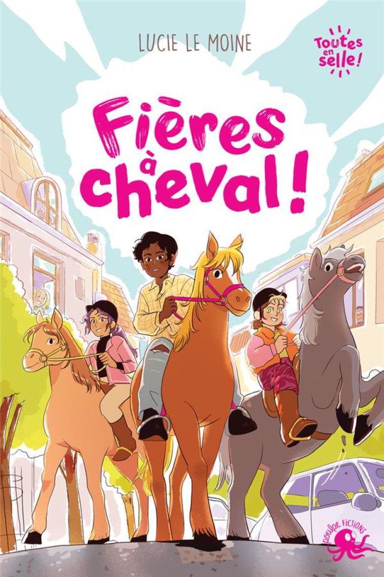 TOUTES EN SELLE ! - TOME 2 FIERES A CHEVAL - LE MOINE/SPENALE - POULPE FICTIONS