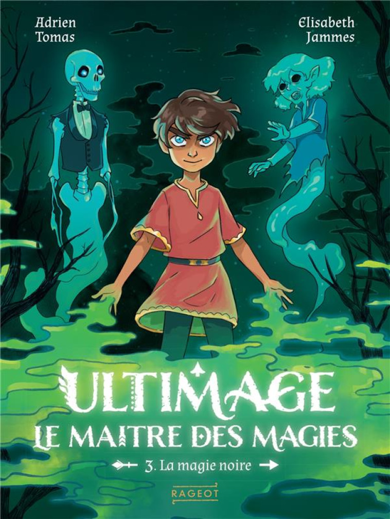 ULTIMAGE, LE MAITRE DES MAGIES T.3 : LA MAGIE NOIRE - TOMAS/JAMMES - RAGEOT