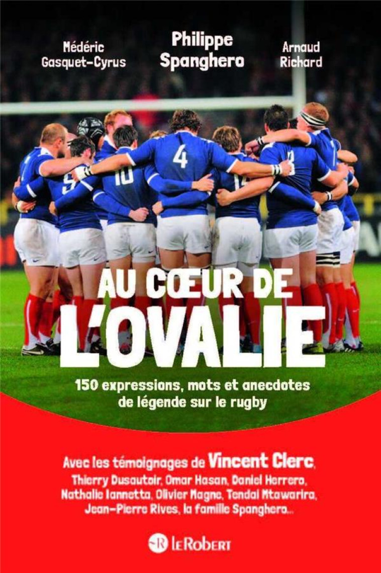 AU COEUR DE L'OVALIE : 150 EXPRESSIONS, MOTS ET ANECDOTES DE LEGENDE SUR LE RUGBY - SPANGHERO/RICHARD - LE ROBERT