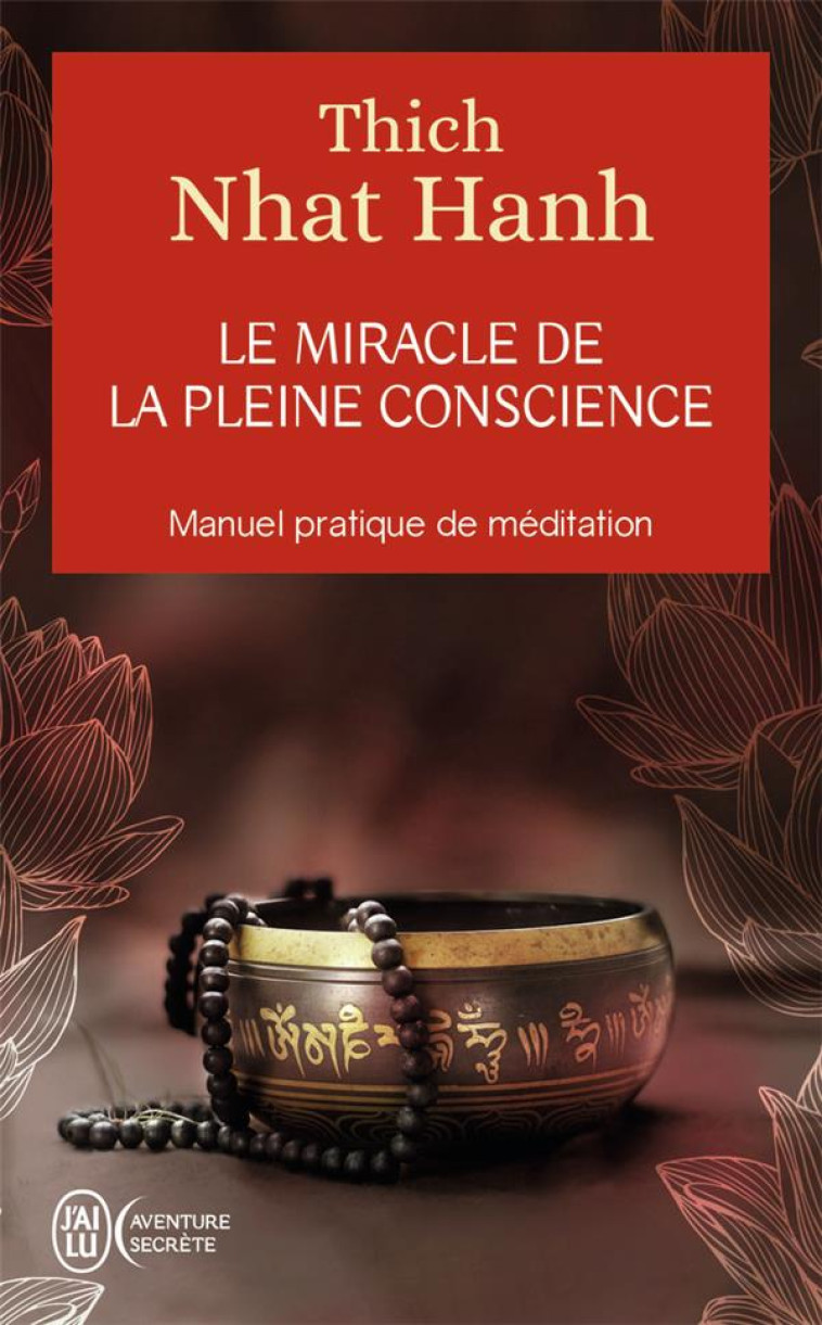 LE MIRACLE DE LA PLEINE CONSCIENCE - NHAT HANH - J'AI LU