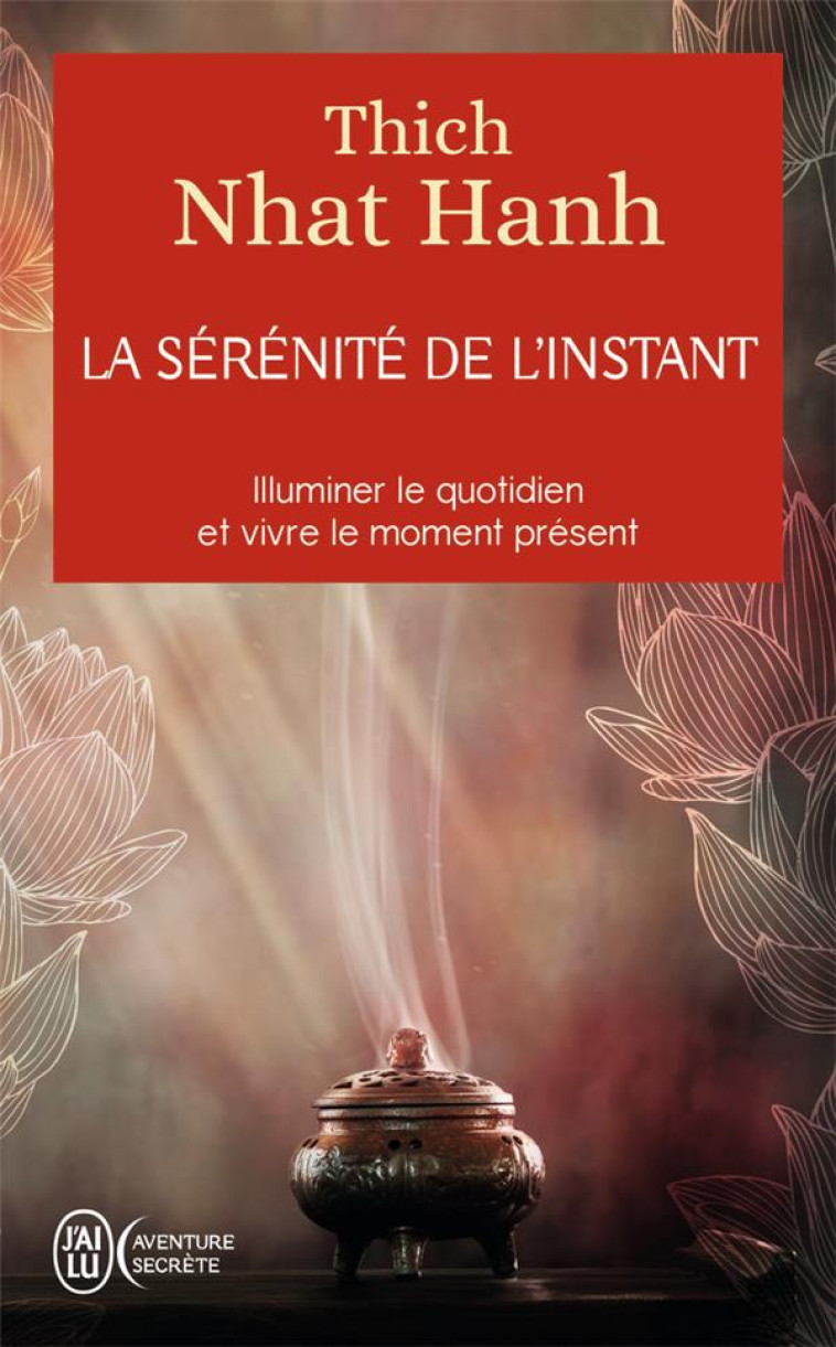 LA SERENITE DE L'INSTANT - NHAT HANH - J'AI LU