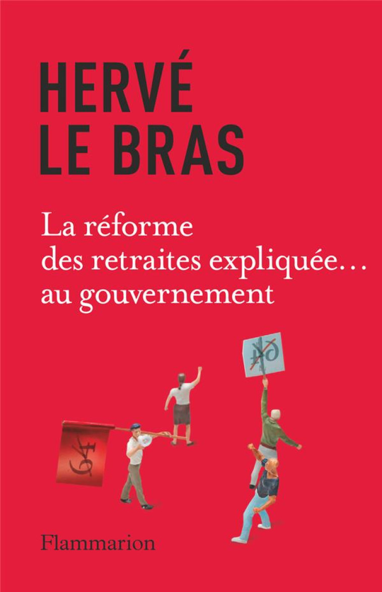 LA REFORME DES RETRAITES RACONTEE... AU GOUVERNEMENT - LE BRAS HERVE - FLAMMARION