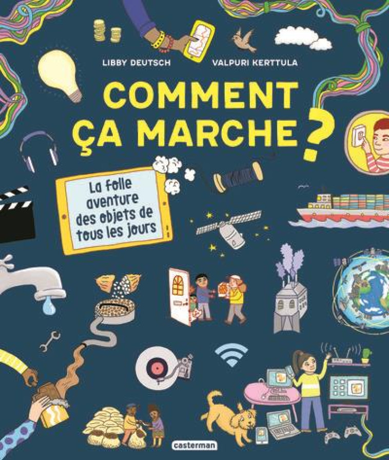 COMMENT CA MARCHE ? LA FOLLE AVENTURE DES OBJETS DE TOUS LES JOURS - LIBBY/VALPURI DEUTSC - CASTERMAN