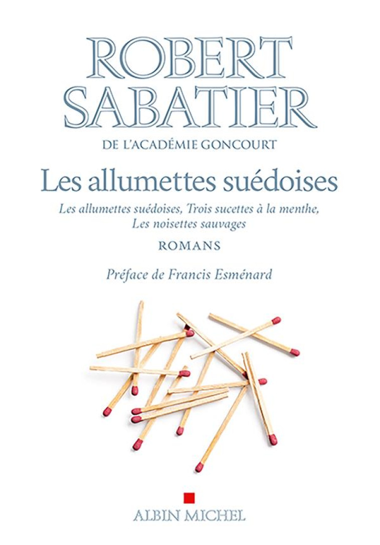 LES ALLUMETTES SUEDOISE SUIVI DE LES SUCETTES A LA MENTHE ET LES NOISETTES SAUVAGES - SABATIER/ESMENARD - ALBIN MICHEL