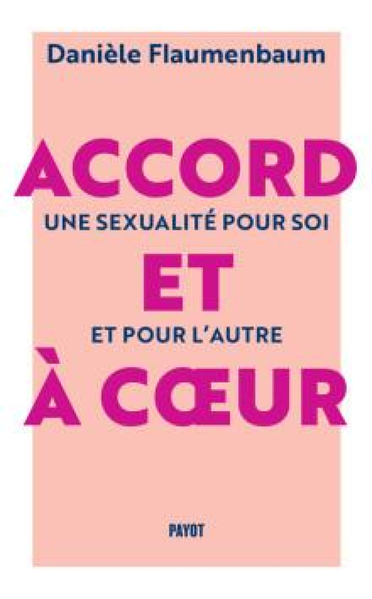 ACCORD ET A COEUR - UNE SEXUALITE POUR SOI ET POUR L-AUTRE - FLAUMENBAUM DANIELE - PAYOT POCHE