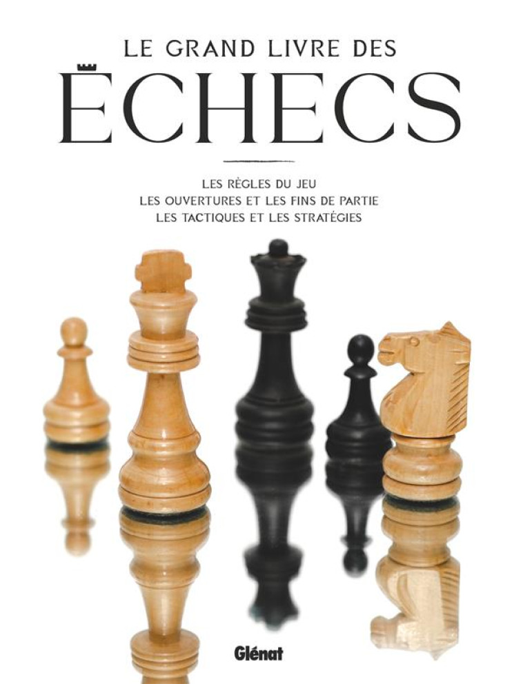 LE GRAND LIVRE DES ECHECS 3E ED - COLLECTIF - GLENAT