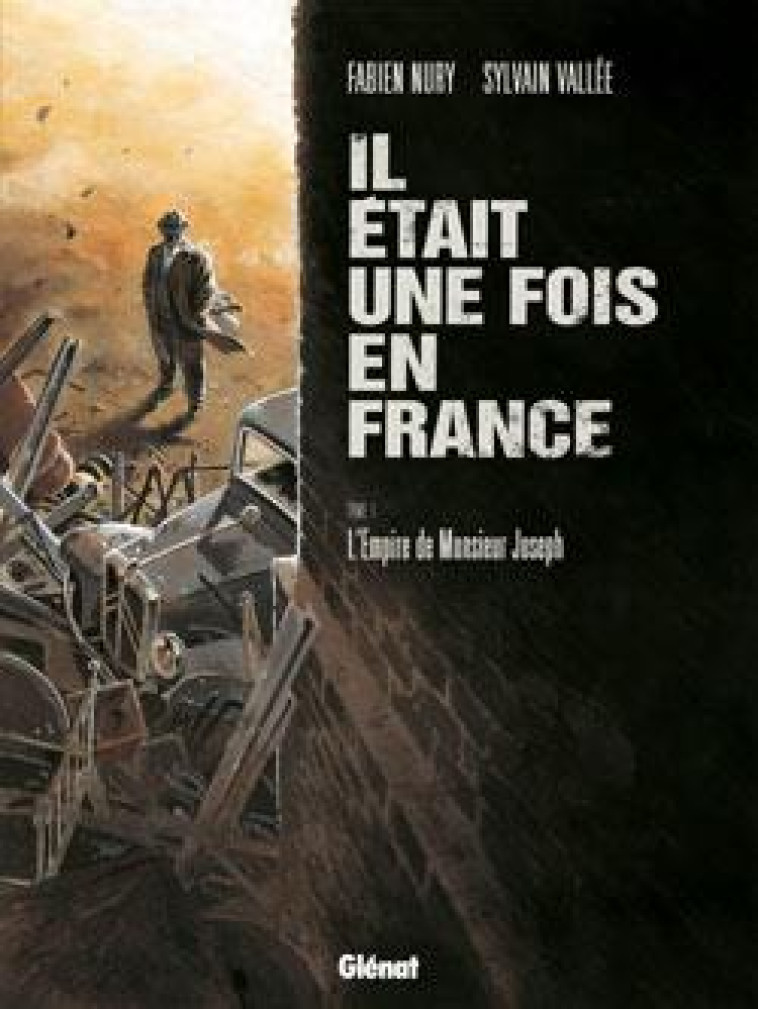 IL ETAIT UNE FOIS EN FRANCE T.1 : L'EMPIRE DE MONSIEUR JOSEPH - NURY/VALLEE - Glénat