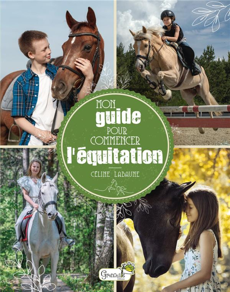 MON GUIDE POUR COMMENCER L-EQUITATION - C. LABAUNE - GRENOUILLE