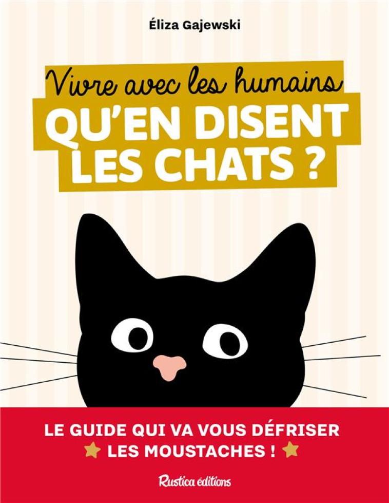 VIVRE AVEC LES HUMAINS - CE QU-EN DISENT LES CHATS - GAJEWSKI ELIZA - RUSTICA