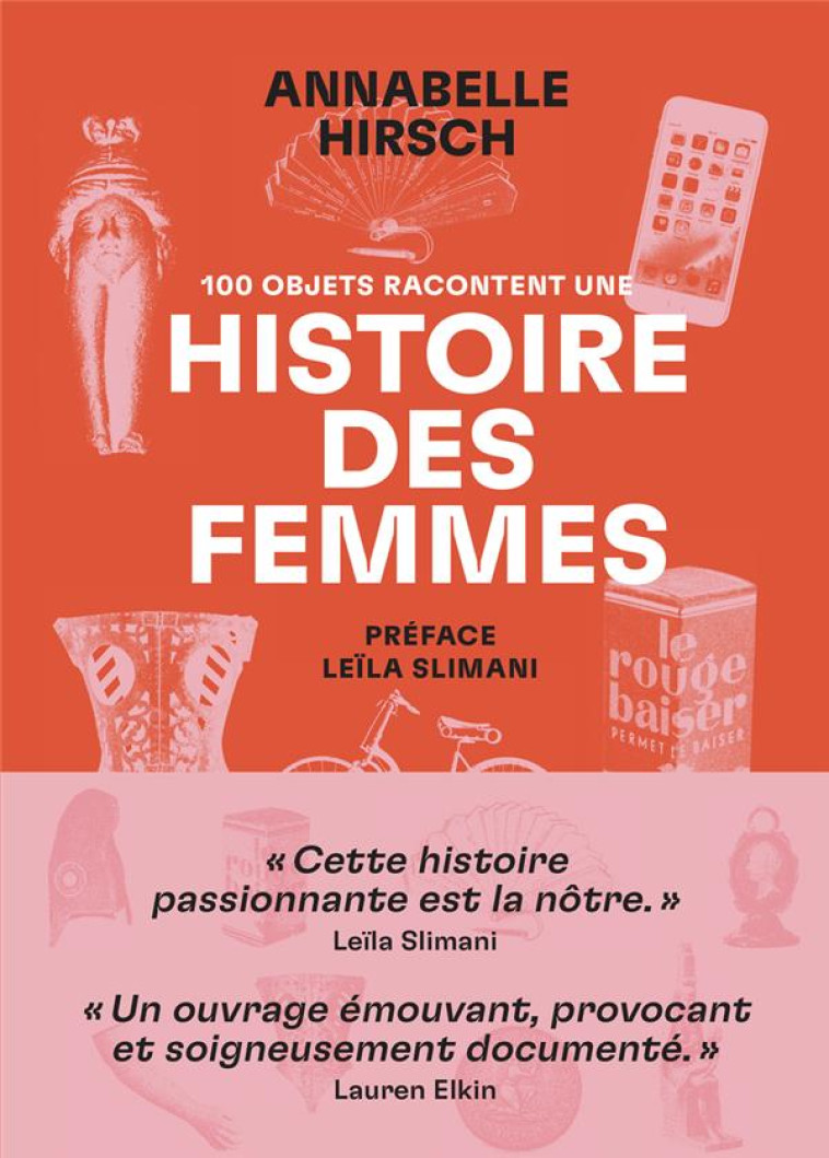 CENT OBJETS RACONTENT UNE HISTOIRE DES FEMMES - HIRSCH/SLIMANI - ARENES