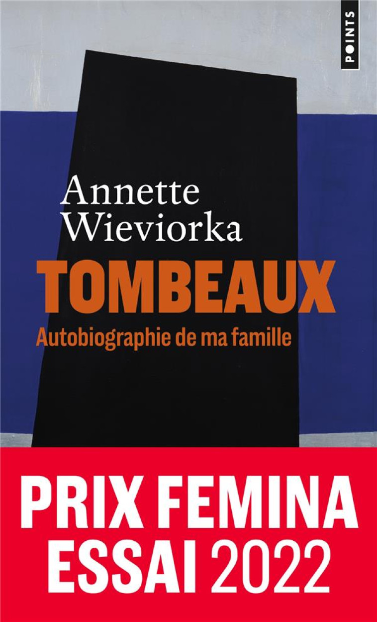 TOMBEAUX . AUTOBIOGRAPHIE DE MA FAMILLE - WIEVIORKA ANNETTE - POINTS