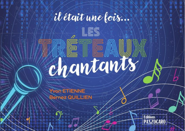 IL ETAIT UNE FOIS LES TRETEAUX CHANTANTS - ETIENNE/QUILLIEN - PAZZOCARO