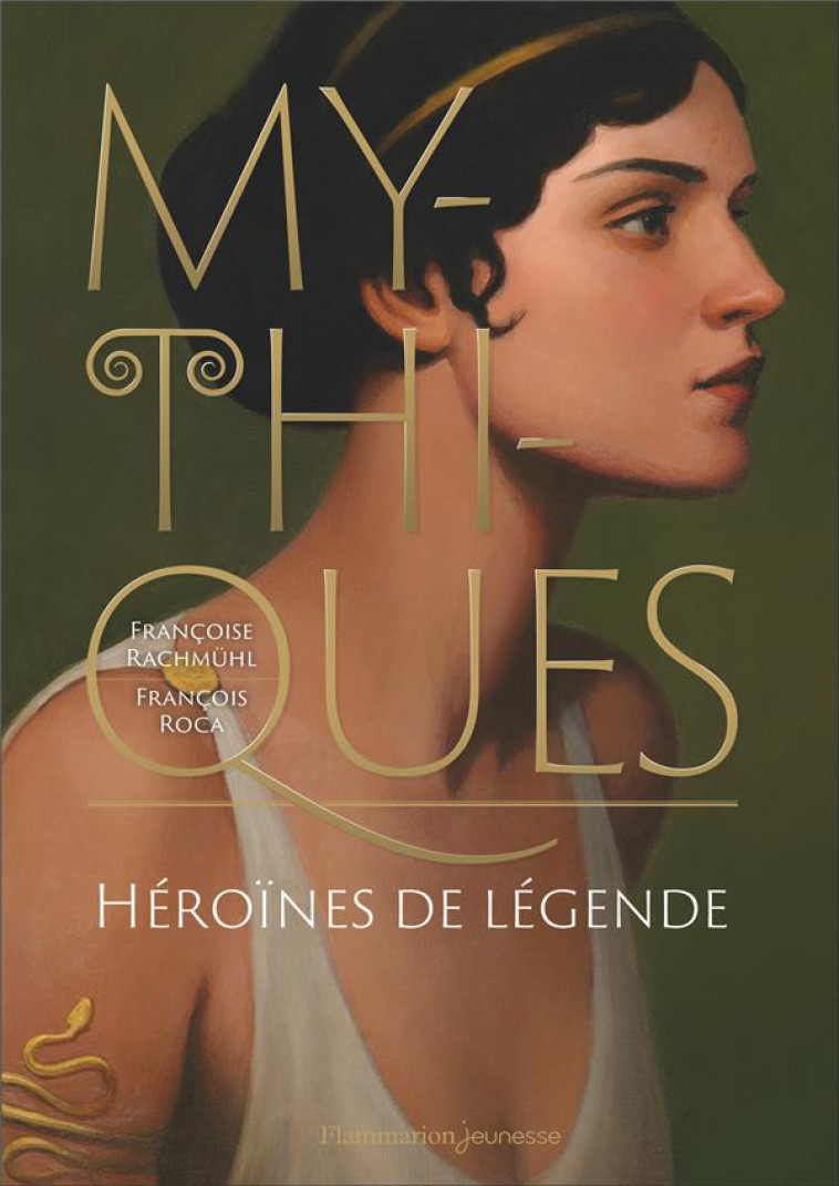 MYTHIQUES - HEROINES DE LEGENDE - RACHMUHL/ROCA - FLAMMARION