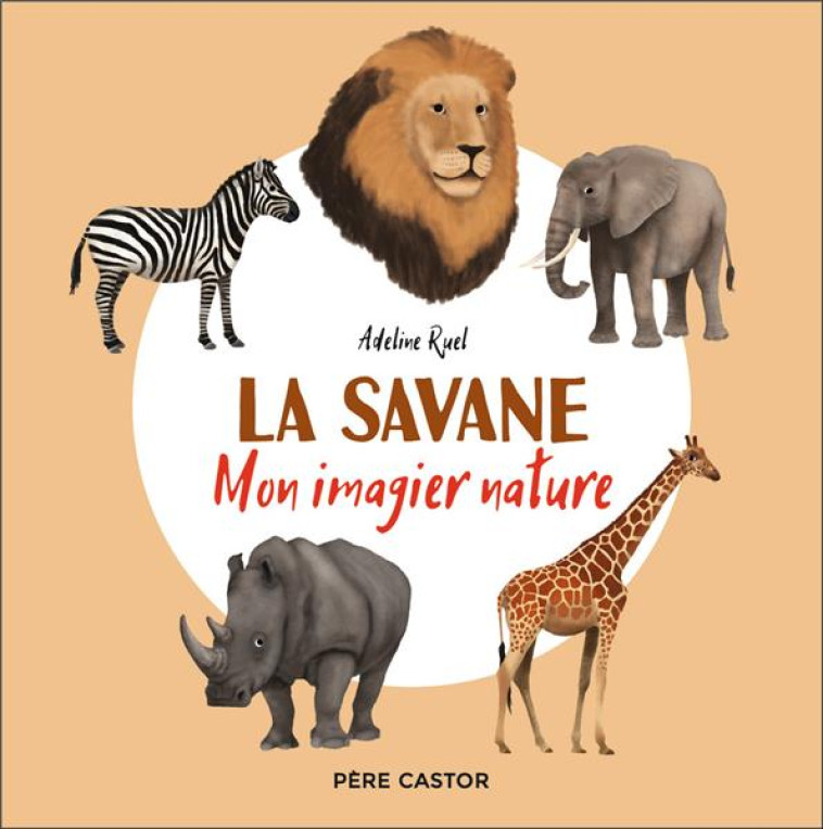 MON IMAGIER NATURE - LA SAVANE - RUEL ADELINE - FLAMMARION