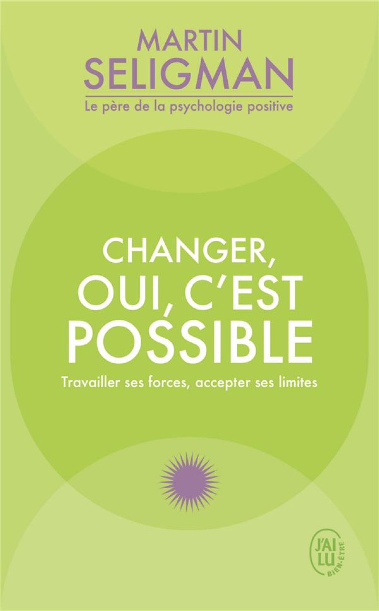 CHANGER OUI C-EST POSSIBLE - LES CLES DE LA PSYCHOLOGIE POSITIVE - SELIGMAN M E P. - J'AI LU