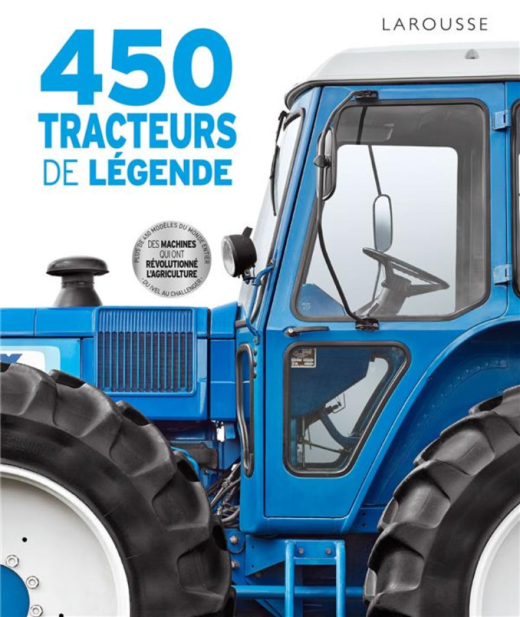 450 TRACTEURS DE LEGENDE - COLLECTIF - LAROUSSE