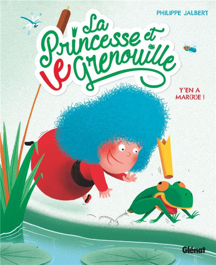 LA PRINCESSE ET LE GRENOUILLE - TOME 01 - JALBERT PHILIPPE - GLENAT