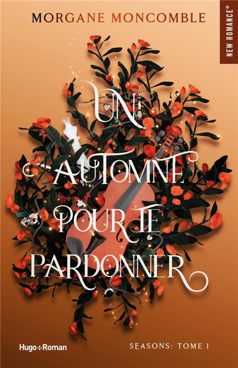 LES 4 SAISONS - T01 - UN AUTOMNE POUR TE PARDONNER - LES 4 SAISONS TOME 1 - MONCOMBLE MORGANE - HUGO JEUNESSE