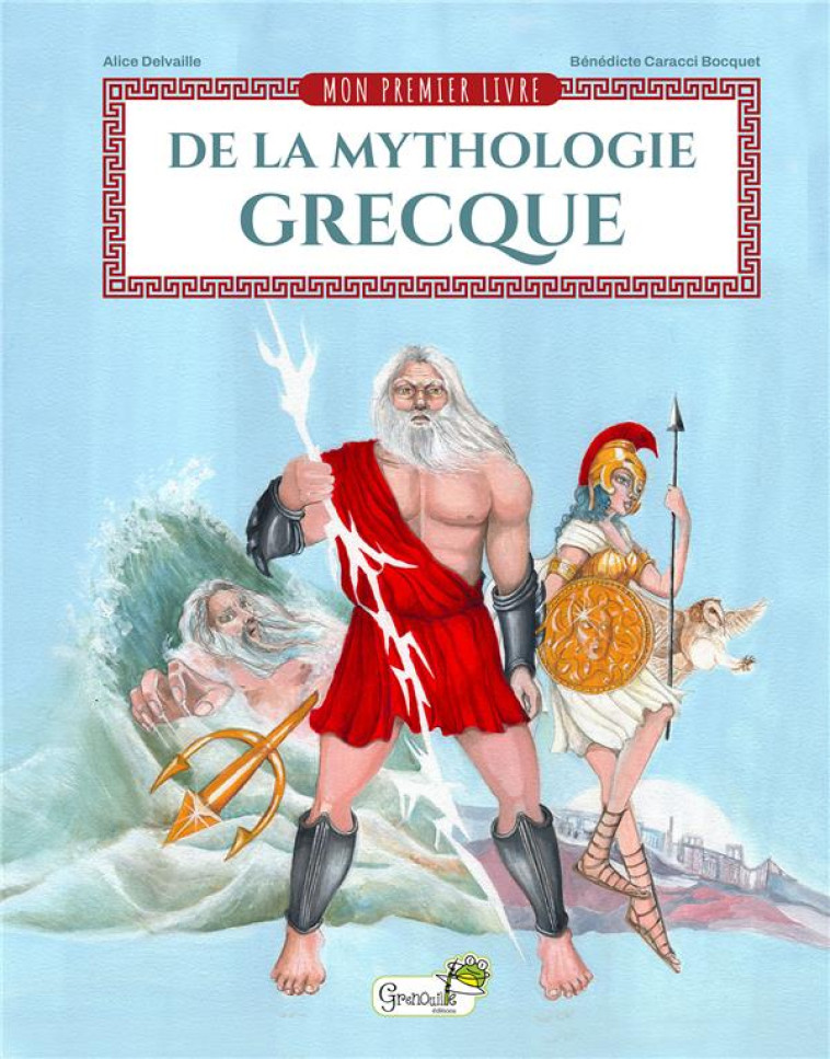 MON PREMIER LIVRE DE LA MYTHOLOGIE GRECQUE - A. DELVAILLE - B. CA - GRENOUILLE