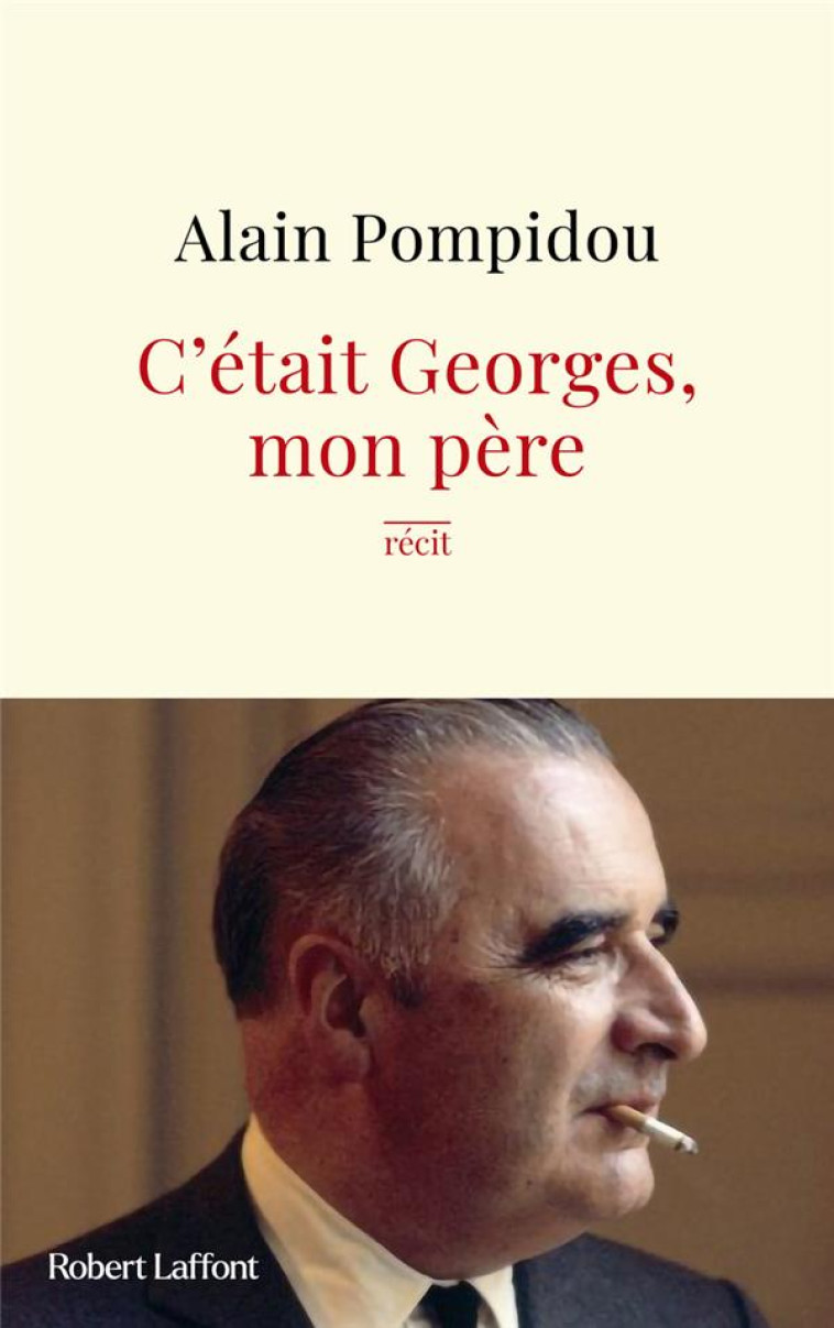 C-ETAIT GEORGES, MON PERE - POMPIDOU/ROUSSEL - ROBERT LAFFONT