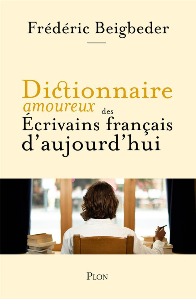 DICTIONNAIRE AMOUREUX DES ECRIVAINS FRANCAIS VIVANTS - BEIGBEDER/BOULDOUYRE - PLON