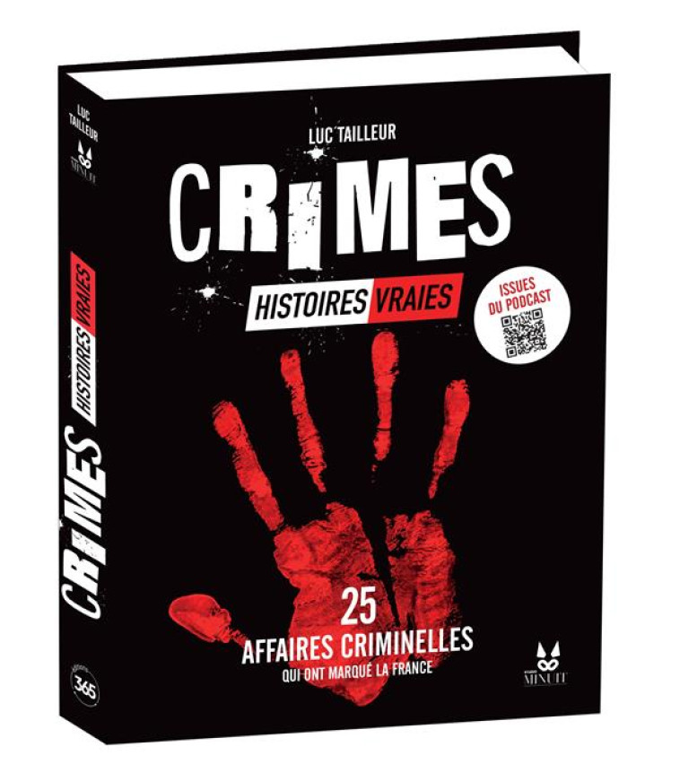 CRIMES - HISTOIRES VRAIES. 25 AFFAIRES CRIMINELLES QUI ONT MARQUE LA FRANCE - STUDIO MINUIT/MENDES - 365 PARIS