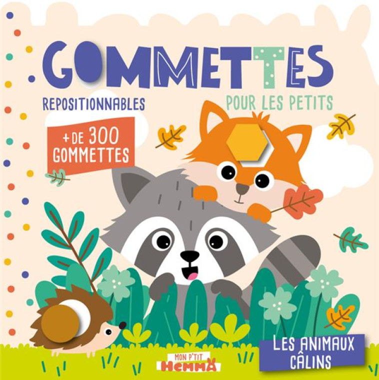 MON P-TIT HEMMA - GOMMETTES POUR LES PETITS - LES ANIMAUX CALINS - CAROTTE ET COMPAGNIE - HEMMA