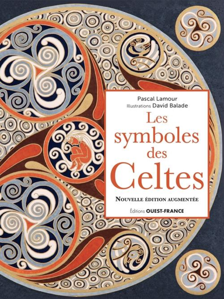 LES SYMBOLES DES CELTES, NOUVELLE EDITION AUGMENTEE - BALADE/LAMOUR - OUEST FRANCE