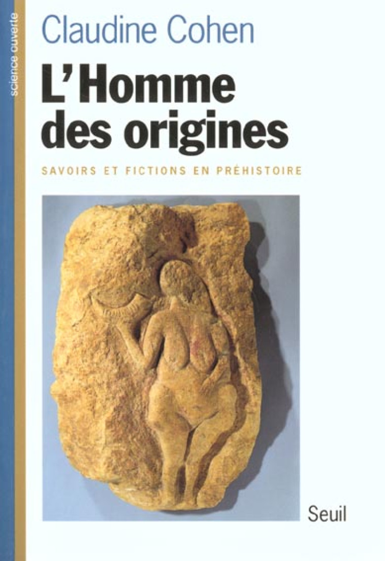 L'HOMME DES ORIGINES. SAVOIRS ET FICTIONS EN PREHISTOIRE - COHEN, CLAUDINE - SEUIL