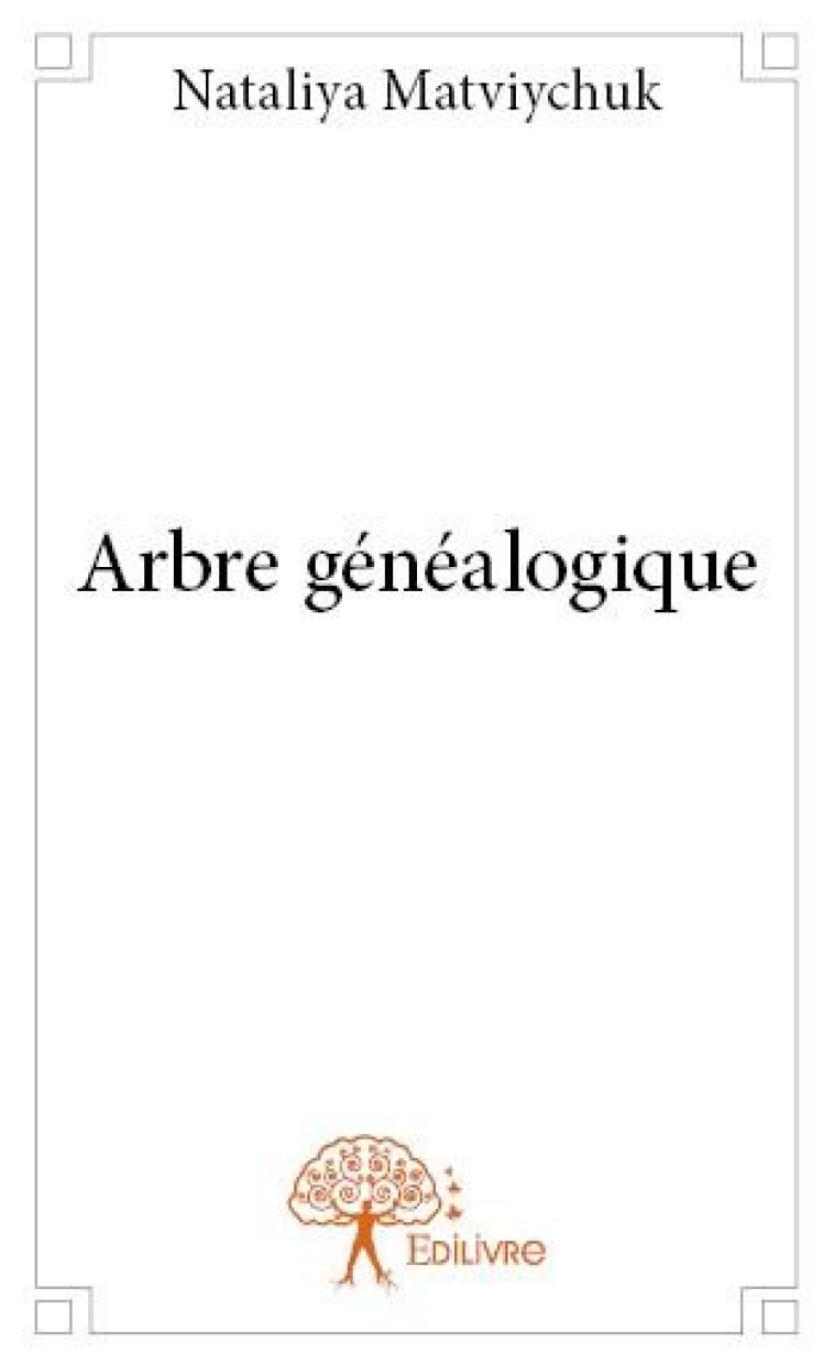 ARBRE GENEALOGIQUE - NATALIYA MATVIYCHUK - EDILIVRE-APARIS