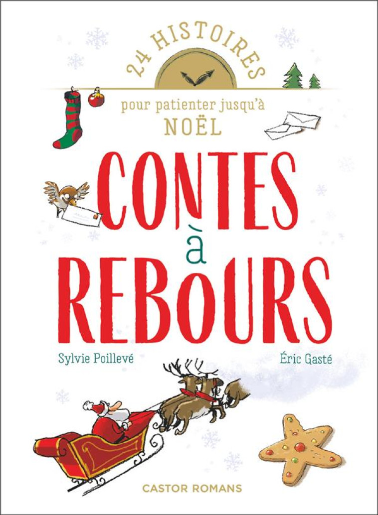 CONTES A REBOURS - 24 HISTOIRES POUR PATIENTER JUSQU-A NOEL - POILLEVE/GASTE - FLAMMARION